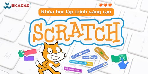 KHÓA HỌC LẬP TRÌNH SÁNG TẠO SCRATCH