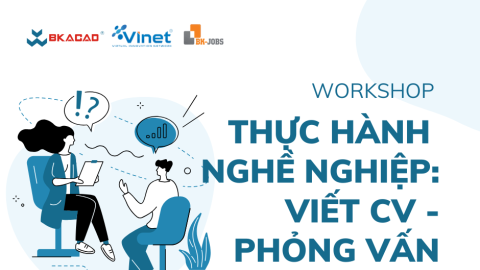 WORKSHOP “THỰC HÀNH NGHỀ NGHIỆP: VIẾT CV – PHỎNG VẤN”