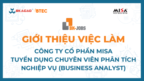 [BK JOBS X MISA] TUYỂN DỤNG CHUYÊN VIÊN PHÂN TÍCH NGHIỆP VỤ (BA)