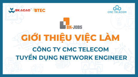 [BK JOBS X CMC TELECOM] TUYỂN DỤNG NETWORK ENGINEER