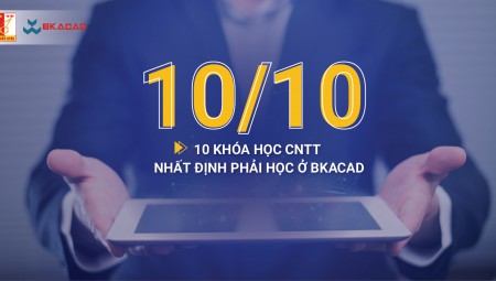 10 KHÓA HỌC CNTT NHẤT ĐỊNH PHẢI HỌC Ở BKACAD