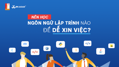 NÊN HỌC NGÔN NGỮ LẬP TRÌNH NÀO ĐỂ DỄ XIN VIỆC VÀ LƯƠNG CAO ?