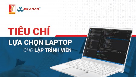 TIÊU CHÍ LỰA CHỌN LAPTOP CHO LẬP TRÌNH VIÊN