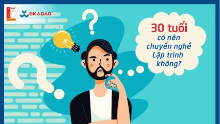 30 TUỔI CÓ NÊN CHUYỂN SANG NGHỀ LẬP TRÌNH ?