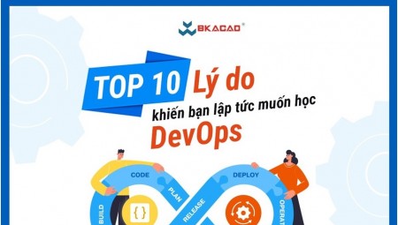 TOP 10 LÝ DO KHIẾN BẠN LẬP TỨC MUỐN HỌC DEVOPS