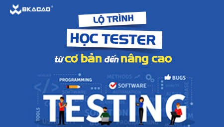 LỘ TRÌNH HỌC TESTER TỪ CƠ BẢN ĐẾN NÂNG CAO