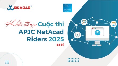 KHỞI ĐỘNG CUỘC THI APJC NETACAD RIDERS 2025