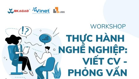 WORKSHOP “THỰC HÀNH NGHỀ NGHIỆP: VIẾT CV – PHỎNG VẤN”