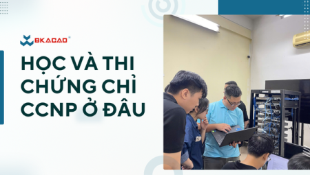 HỌC VÀ THI CHỨNG CHỈ CCNP Ở ĐÂU