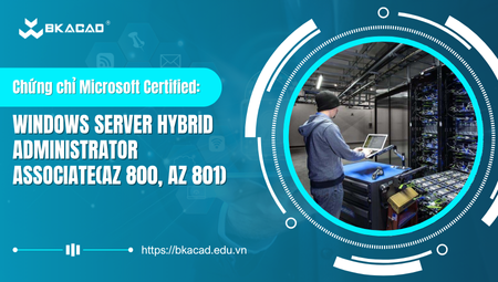 Hướng dẫn ôn thi chứng chỉ Microsoft Certified: Windows Server Hybrid Administrator Associate(Az 800, AZ 801)