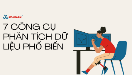 TOP 7 CÔNG CỤ PHÂN TÍCH DỮ LIỆU PHỔ BIẾN BẠN NÊN BIẾT