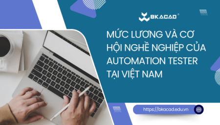 MỨC LƯƠNG VÀ CƠ HỘI NGHỀ NGHIỆP CỦA ATOMATION TESTER TẠI VIỆT NAM
