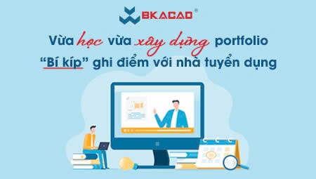 BKACAD “MÁCH NHỎ” BÍ KÍP GHI ĐIỂM VỚI NHÀ TUYỂN DỤNG