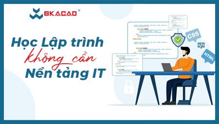 HỌC LẬP TRÌNH KHÔNG CẦN NỀN TẢNG IT?