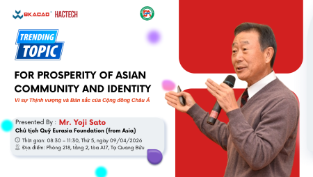 GS. YOJI SATO – CHỦ TỊCH QUỸ EURASIA FOUNDATION TRỰC TIẾP GIẢNG DẠY CHO SINH VIÊN BTEC-BKACAD