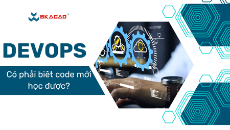 CÓ PHẢI BIẾT CODE MỚI HỌC ĐƯỢC DEVOPS?