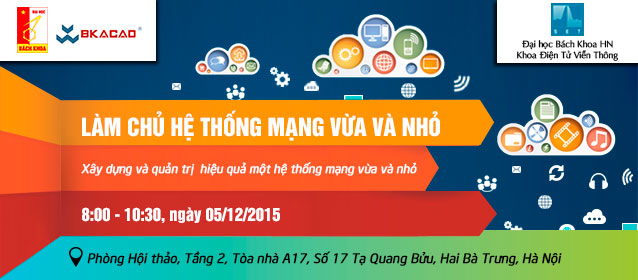 Hội thảo “Làm chủ hệ thống mạng vừa và nhỏ” ngày 5/12/2015