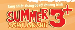 Tăng nhiệt ngày hè với SUMMER SCHOLARSHIP 3+ 