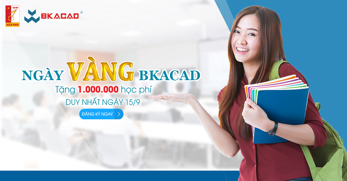 NGÀY VÀNG BKACAD - CƠ HỘI DUY NHẤT NHẬN HỌC BỔNG TRỊ GIÁ 1.000.000Đ